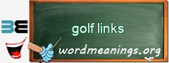 WordMeaning blackboard for golf links